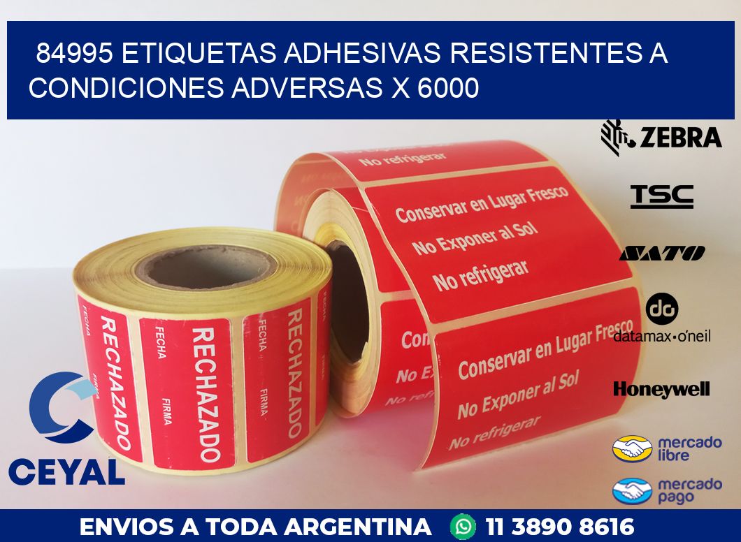 84995 ETIQUETAS ADHESIVAS RESISTENTES A CONDICIONES ADVERSAS X 6000
