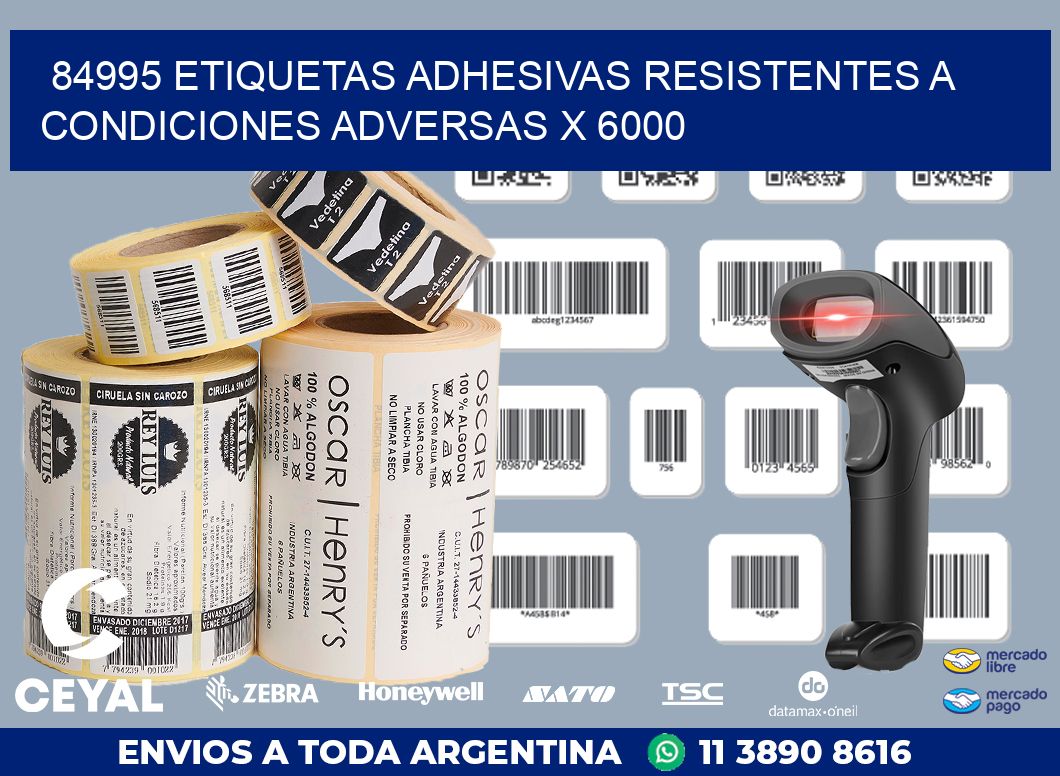 84995 ETIQUETAS ADHESIVAS RESISTENTES A CONDICIONES ADVERSAS X 6000