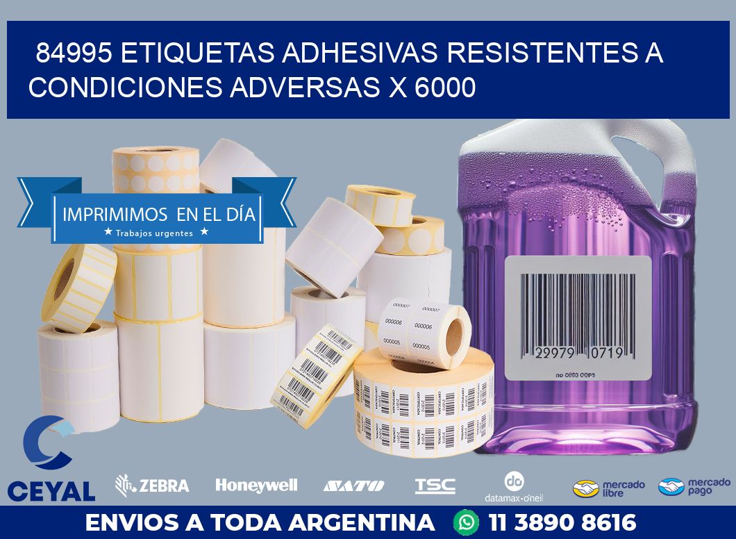 84995 ETIQUETAS ADHESIVAS RESISTENTES A CONDICIONES ADVERSAS X 6000
