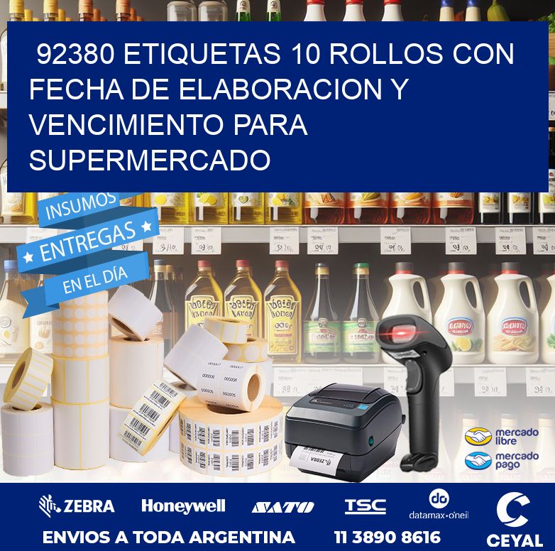 92380 ETIQUETAS 10 ROLLOS CON FECHA DE ELABORACION Y VENCIMIENTO PARA SUPERMERCADO