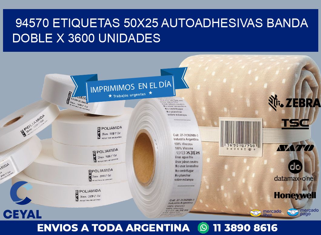 94570 ETIQUETAS 50X25 AUTOADHESIVAS BANDA DOBLE X 3600 UNIDADES