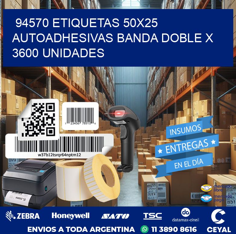 94570 ETIQUETAS 50X25 AUTOADHESIVAS BANDA DOBLE X 3600 UNIDADES