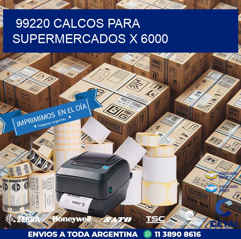99220 CALCOS PARA SUPERMERCADOS X 6000