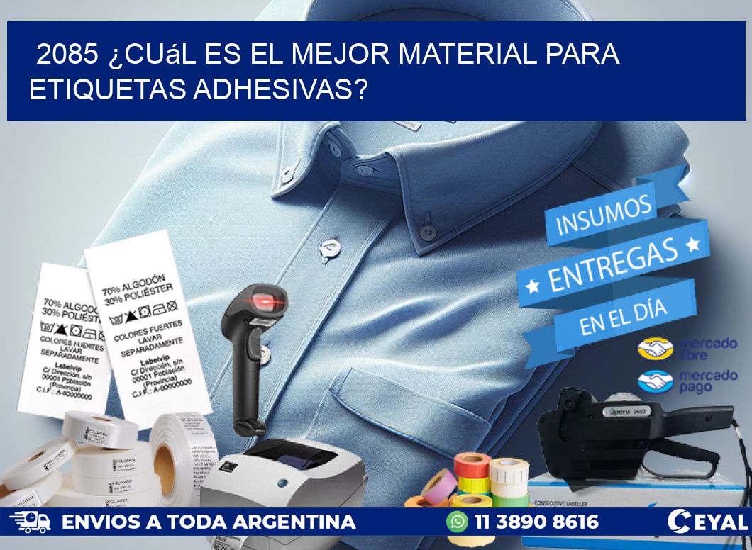 2085 ¿Cuál es el mejor material para etiquetas adhesivas?