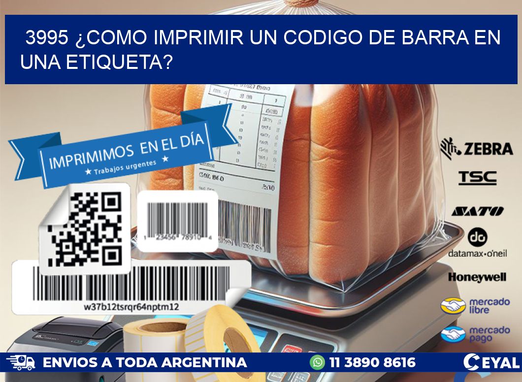 3995 ¿COMO IMPRIMIR UN CODIGO DE BARRA EN  UNA ETIQUETA?