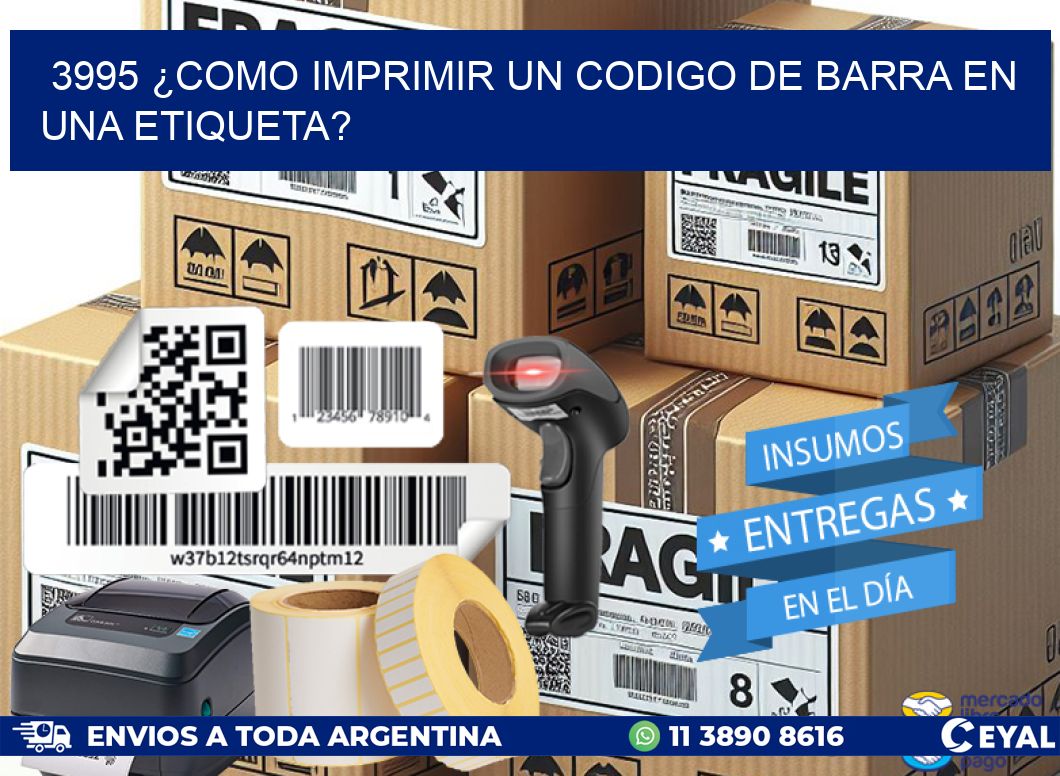 3995 ¿COMO IMPRIMIR UN CODIGO DE BARRA EN  UNA ETIQUETA?