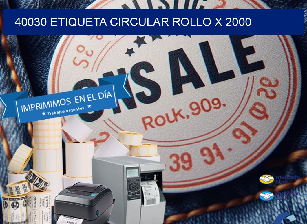 40030 ETIQUETA CIRCULAR ROLLO X 2000