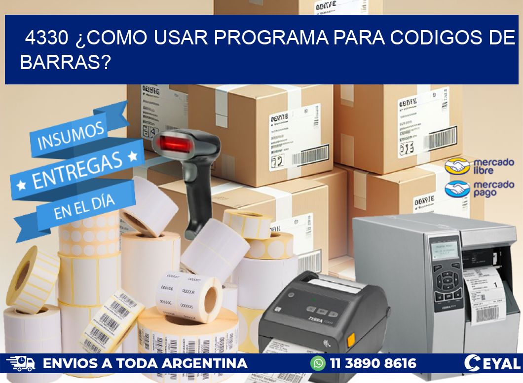 4330 ¿COMO USAR PROGRAMA PARA CODIGOS DE BARRAS?