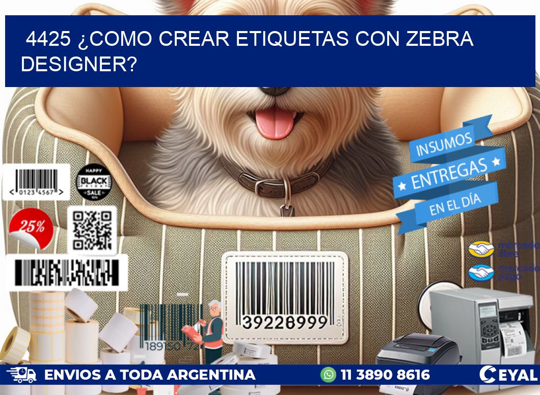 4425 ¿COMO CREAR ETIQUETAS CON ZEBRA DESIGNER?