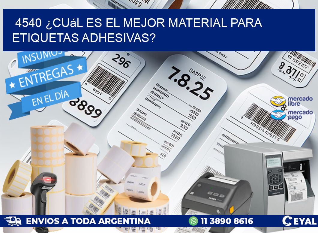 4540 ¿Cuál es el mejor material para etiquetas adhesivas?