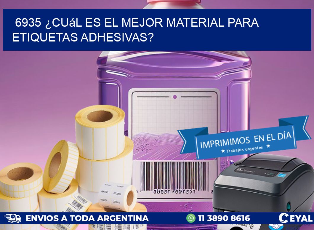 6935 ¿Cuál es el mejor material para etiquetas adhesivas?