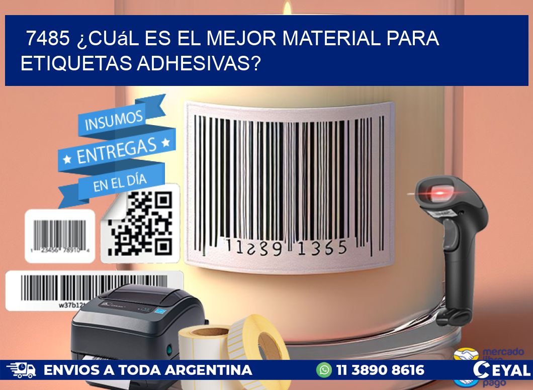 7485 ¿Cuál es el mejor material para etiquetas adhesivas?