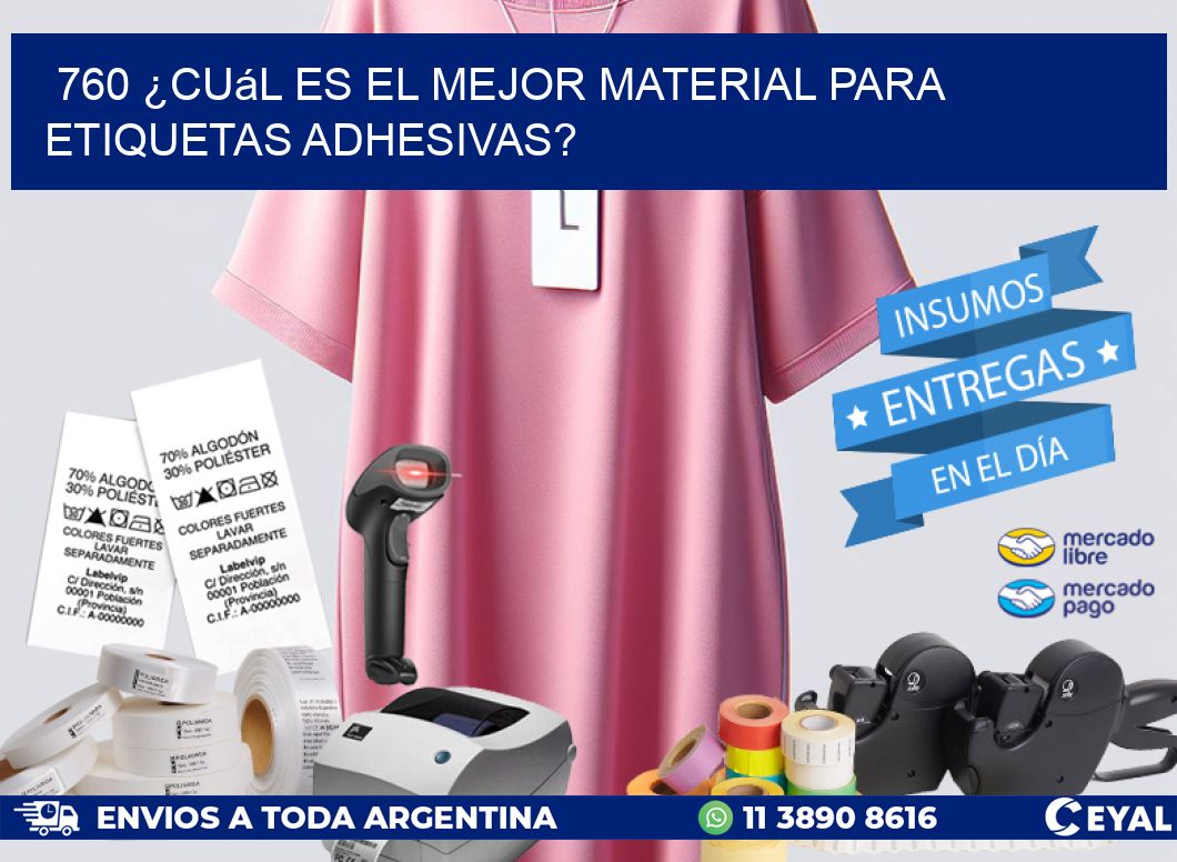 760 ¿Cuál es el mejor material para etiquetas adhesivas?