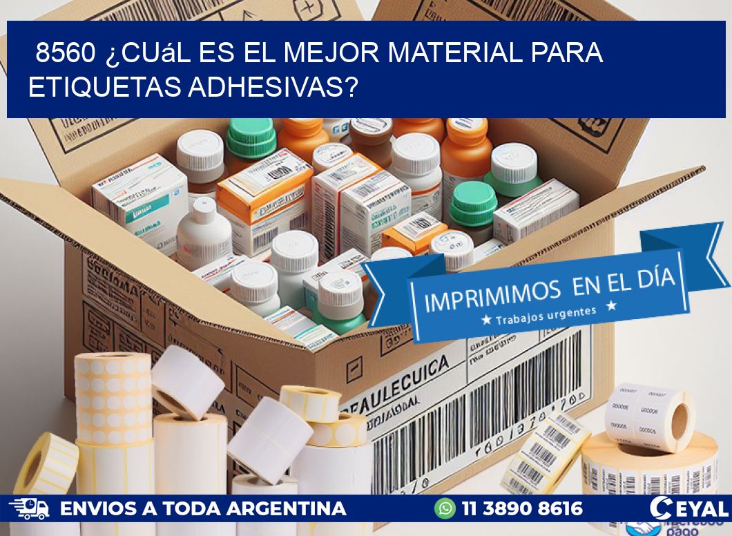 8560 ¿Cuál es el mejor material para etiquetas adhesivas?