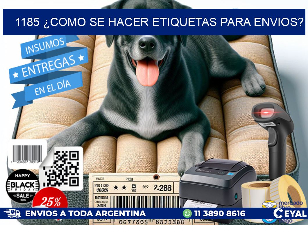 1185 ¿COMO SE HACER ETIQUETAS PARA ENVIOS?