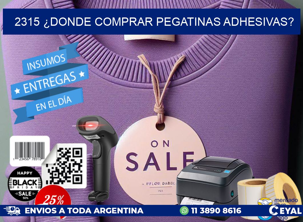 2315 ¿DONDE COMPRAR PEGATINAS ADHESIVAS?