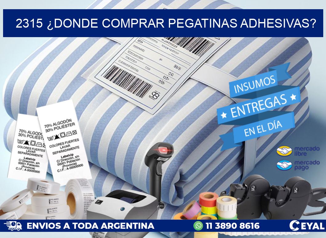 2315 ¿DONDE COMPRAR PEGATINAS ADHESIVAS?