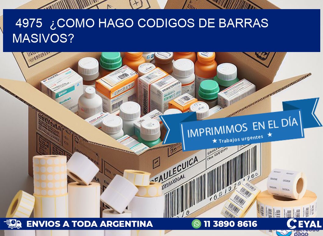 4975  ¿COMO HAGO CODIGOS DE BARRAS MASIVOS?