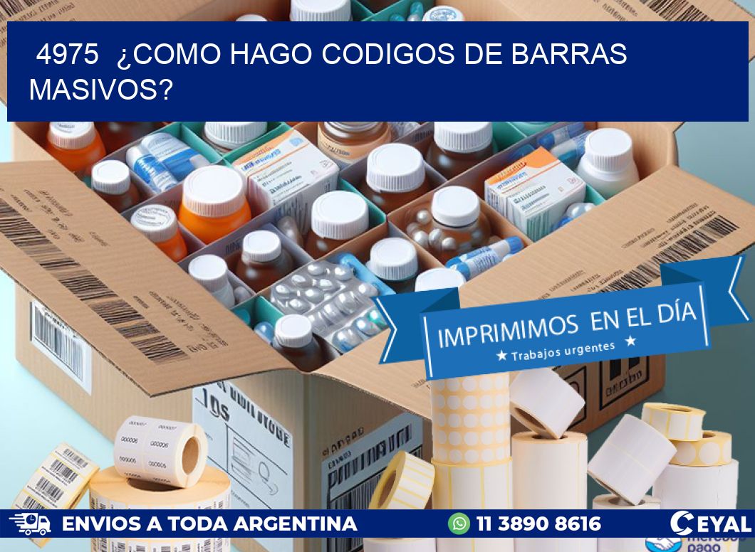 4975  ¿COMO HAGO CODIGOS DE BARRAS MASIVOS?