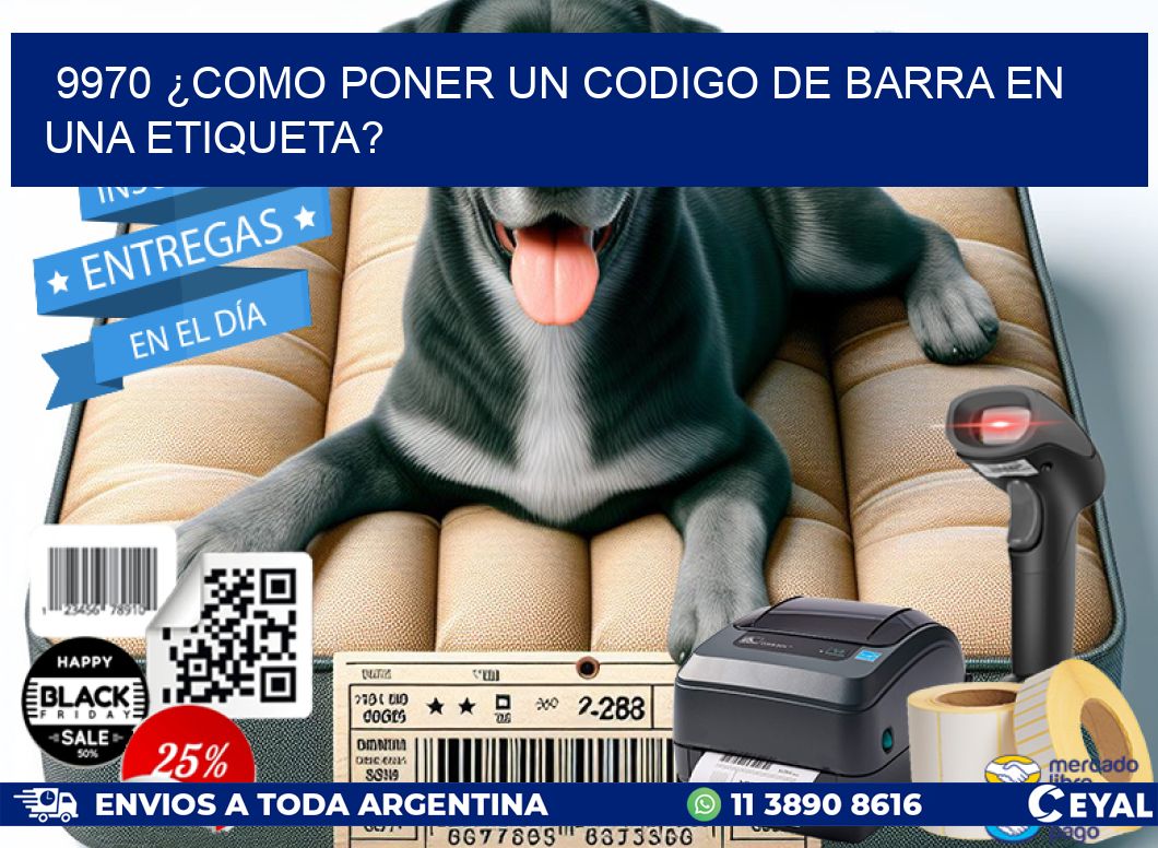 9970 ¿COMO PONER UN CODIGO DE BARRA EN  UNA ETIQUETA?