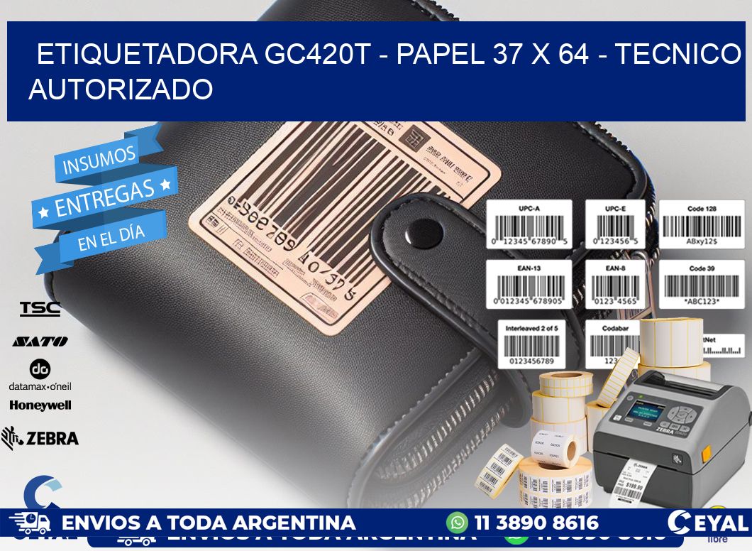 ETIQUETADORA GC420T - PAPEL 37 x 64 - TECNICO AUTORIZADO