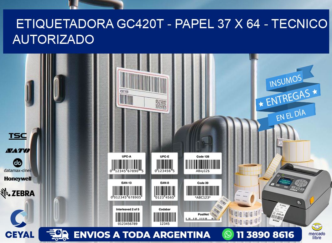ETIQUETADORA GC420T - PAPEL 37 x 64 - TECNICO AUTORIZADO