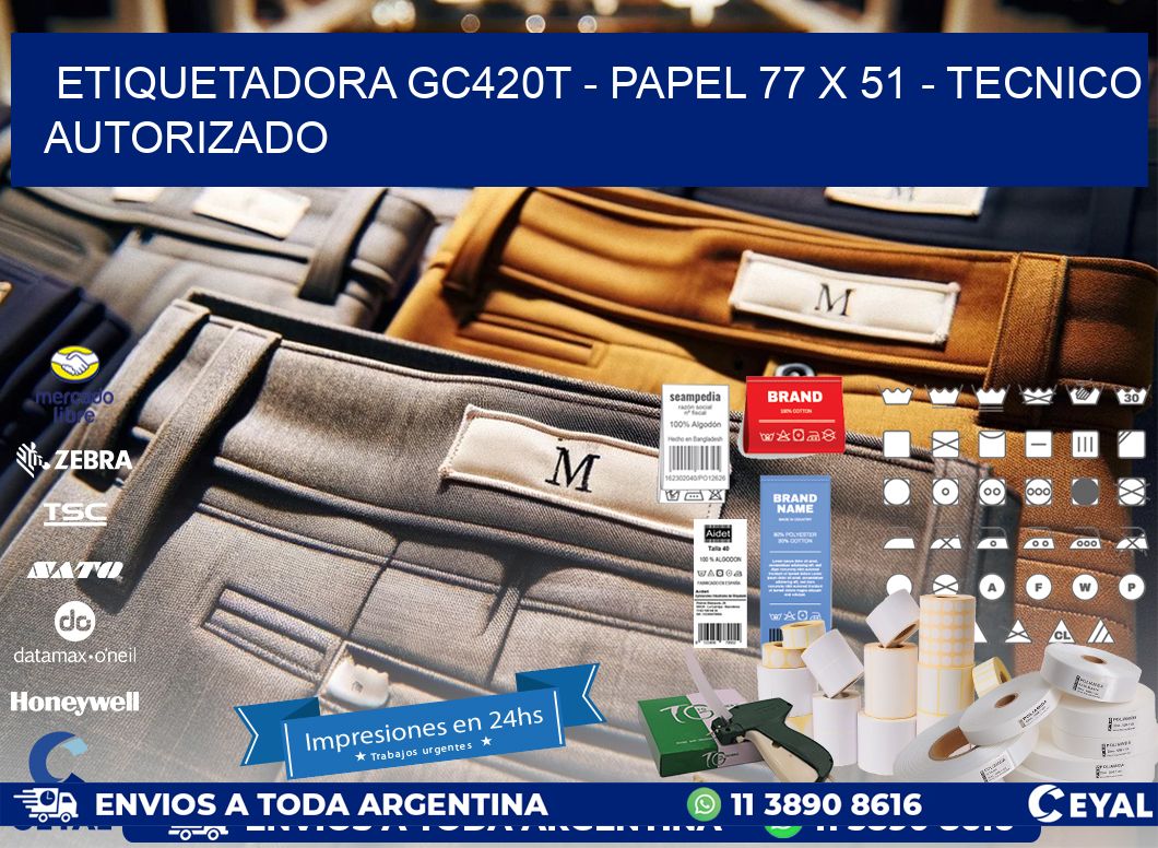 ETIQUETADORA GC420T - PAPEL 77 x 51 - TECNICO AUTORIZADO