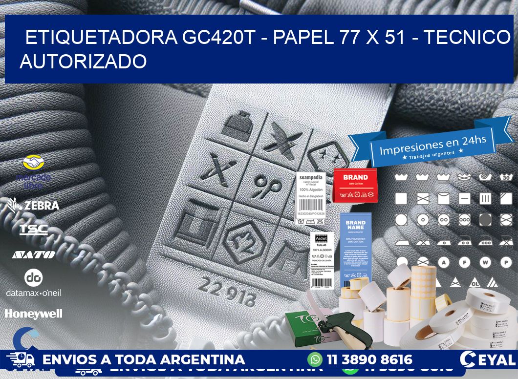 ETIQUETADORA GC420T - PAPEL 77 x 51 - TECNICO AUTORIZADO