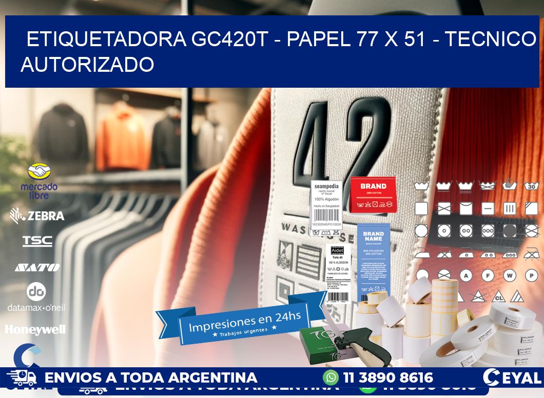 ETIQUETADORA GC420T - PAPEL 77 x 51 - TECNICO AUTORIZADO