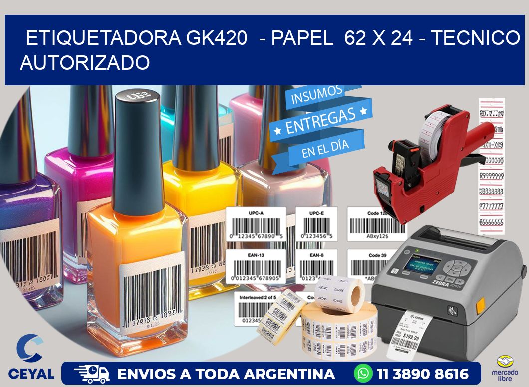 ETIQUETADORA GK420 - PAPEL 62 x 24 - TECNICO AUTORIZADO