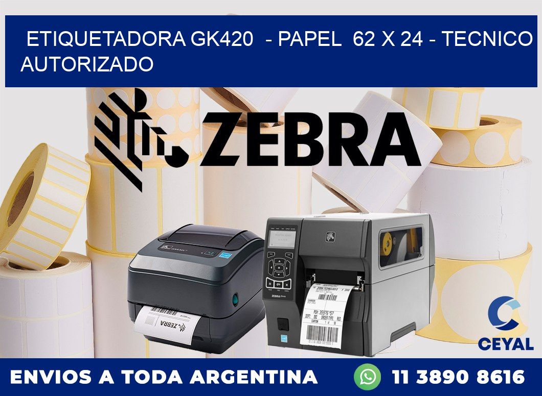 ETIQUETADORA GK420 - PAPEL 62 x 24 - TECNICO AUTORIZADO