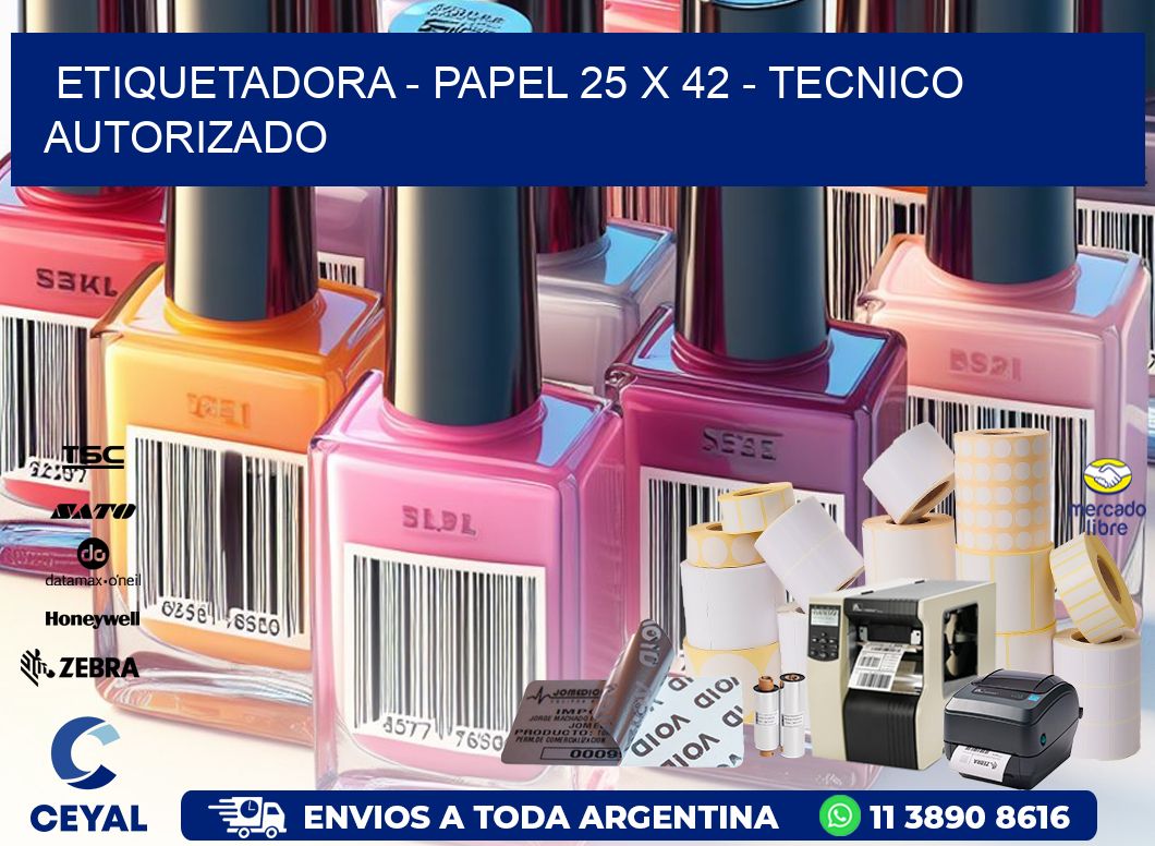 ETIQUETADORA - PAPEL 25 x 42 - TECNICO AUTORIZADO