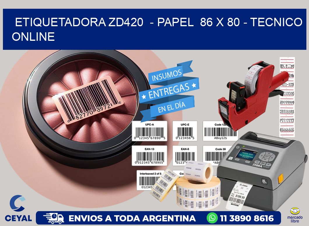 ETIQUETADORA ZD420 - PAPEL 86 x 80 - TECNICO ONLINE