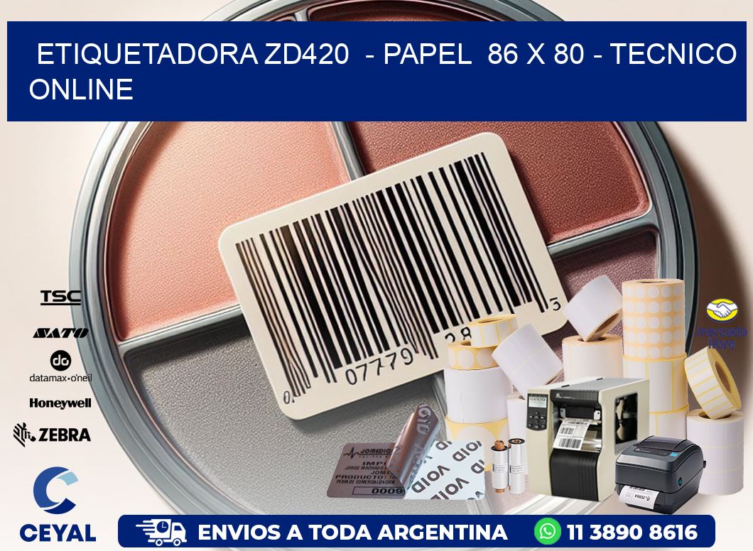 ETIQUETADORA ZD420 - PAPEL 86 x 80 - TECNICO ONLINE