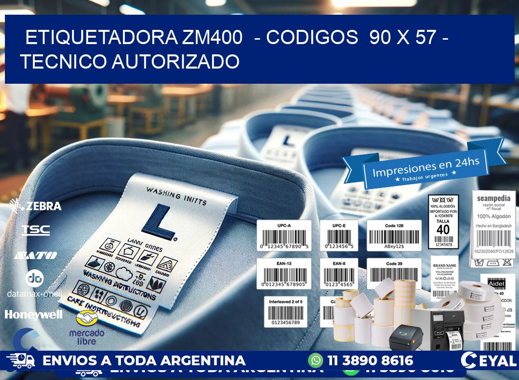 ETIQUETADORA ZM400 - CODIGOS 90 x 57 - TECNICO AUTORIZADO