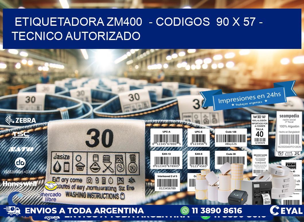 ETIQUETADORA ZM400  – CODIGOS  90 x 57 – TECNICO AUTORIZADO