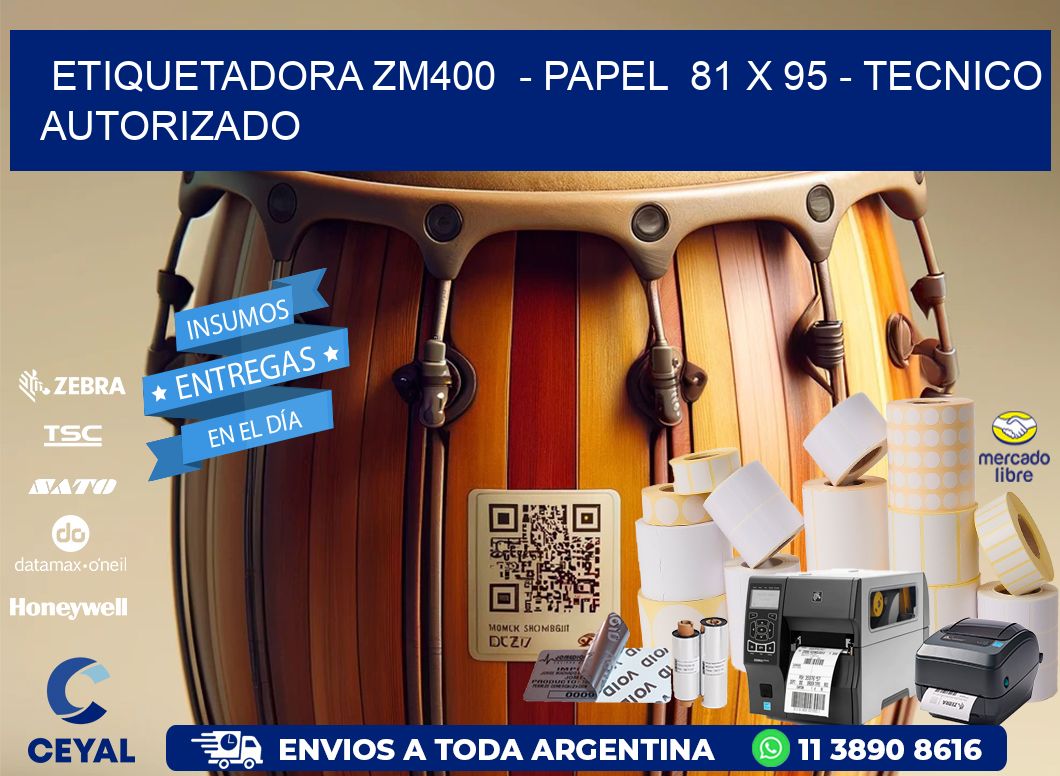 ETIQUETADORA ZM400 - PAPEL 81 x 95 - TECNICO AUTORIZADO