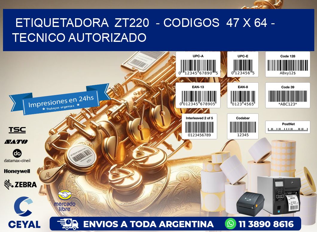 ETIQUETADORA  ZT220  - CODIGOS  47 x 64 - TECNICO AUTORIZADO