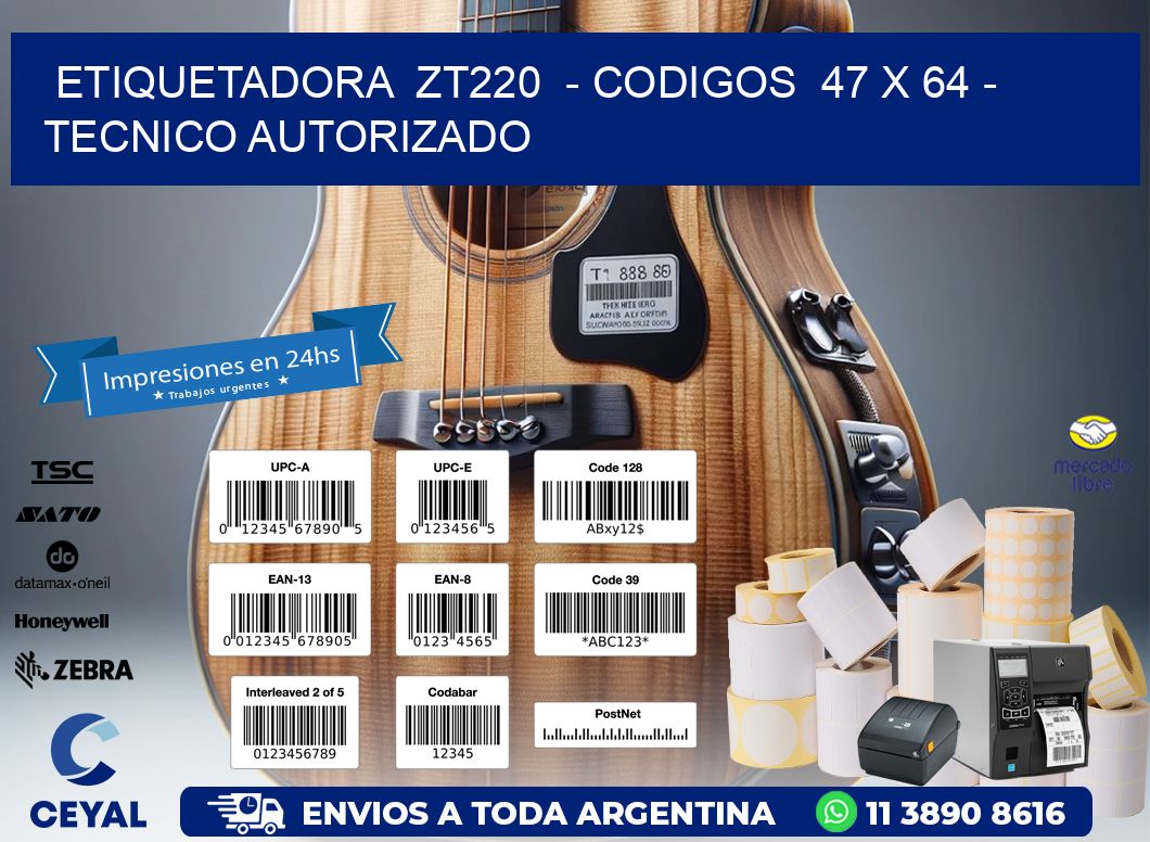 ETIQUETADORA  ZT220  - CODIGOS  47 x 64 - TECNICO AUTORIZADO