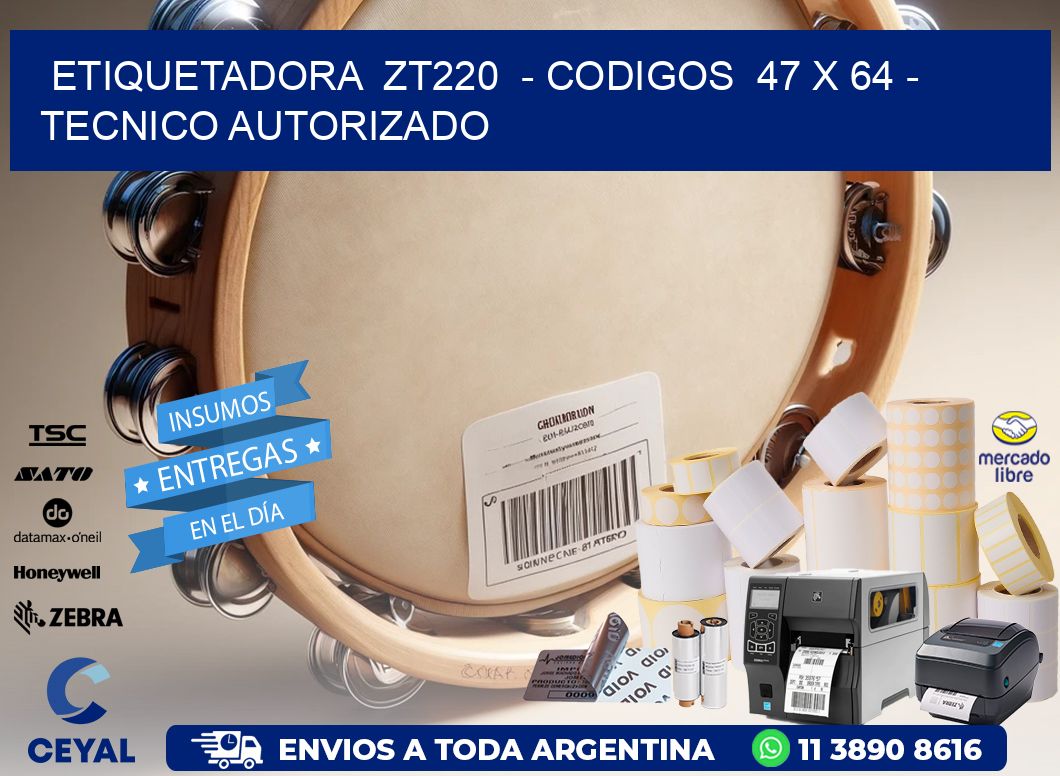 ETIQUETADORA  ZT220  - CODIGOS  47 x 64 - TECNICO AUTORIZADO