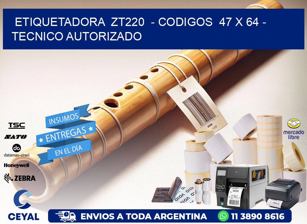 ETIQUETADORA  ZT220  - CODIGOS  47 x 64 - TECNICO AUTORIZADO