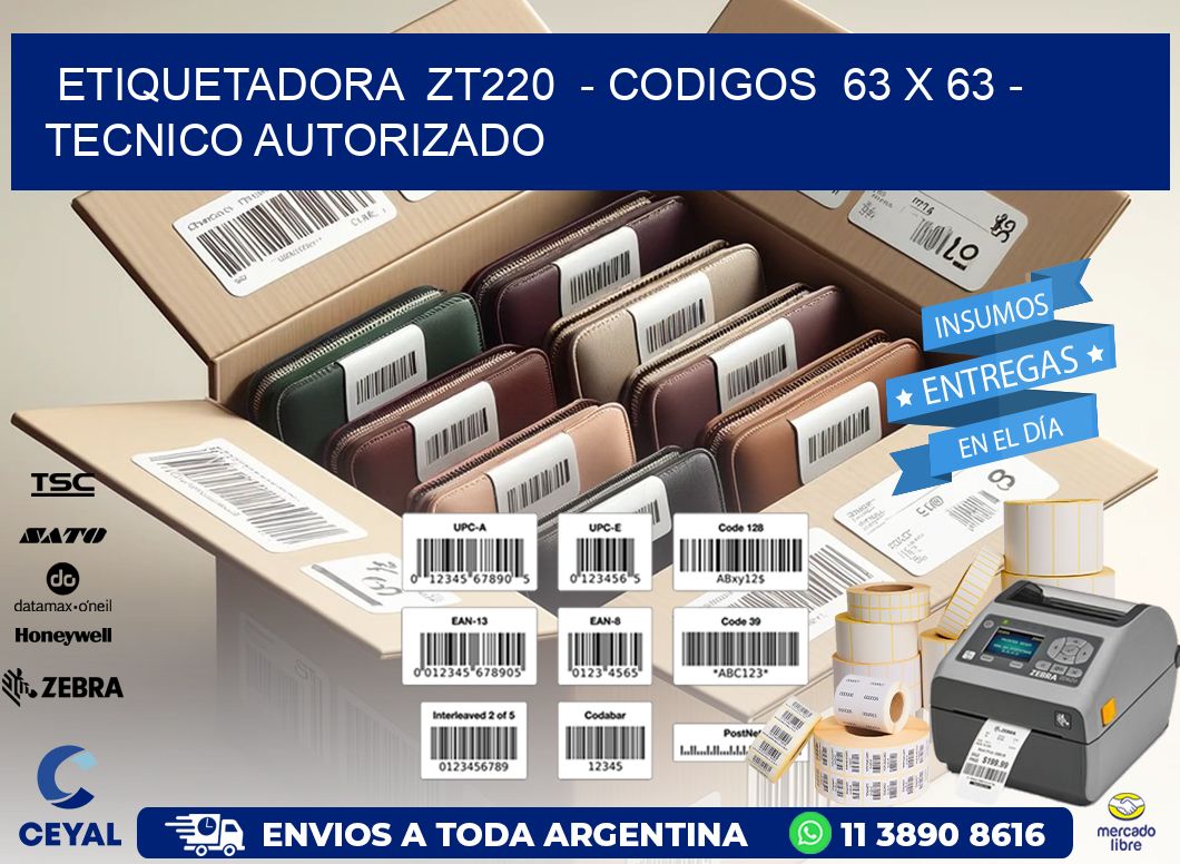ETIQUETADORA ZT220 - CODIGOS 63 x 63 - TECNICO AUTORIZADO
