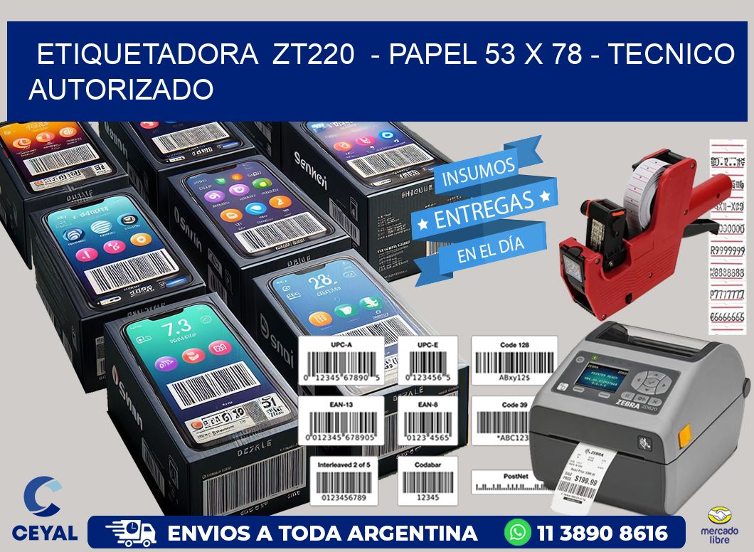 ETIQUETADORA  ZT220  – PAPEL 53 x 78 – TECNICO AUTORIZADO