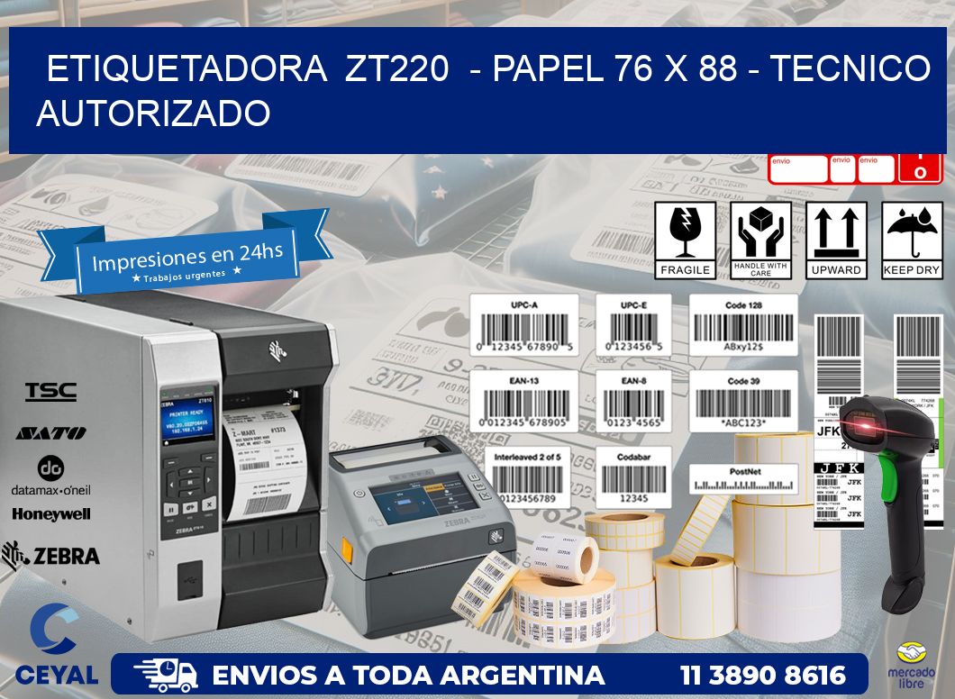 ETIQUETADORA ZT220 - PAPEL 76 x 88 - TECNICO AUTORIZADO