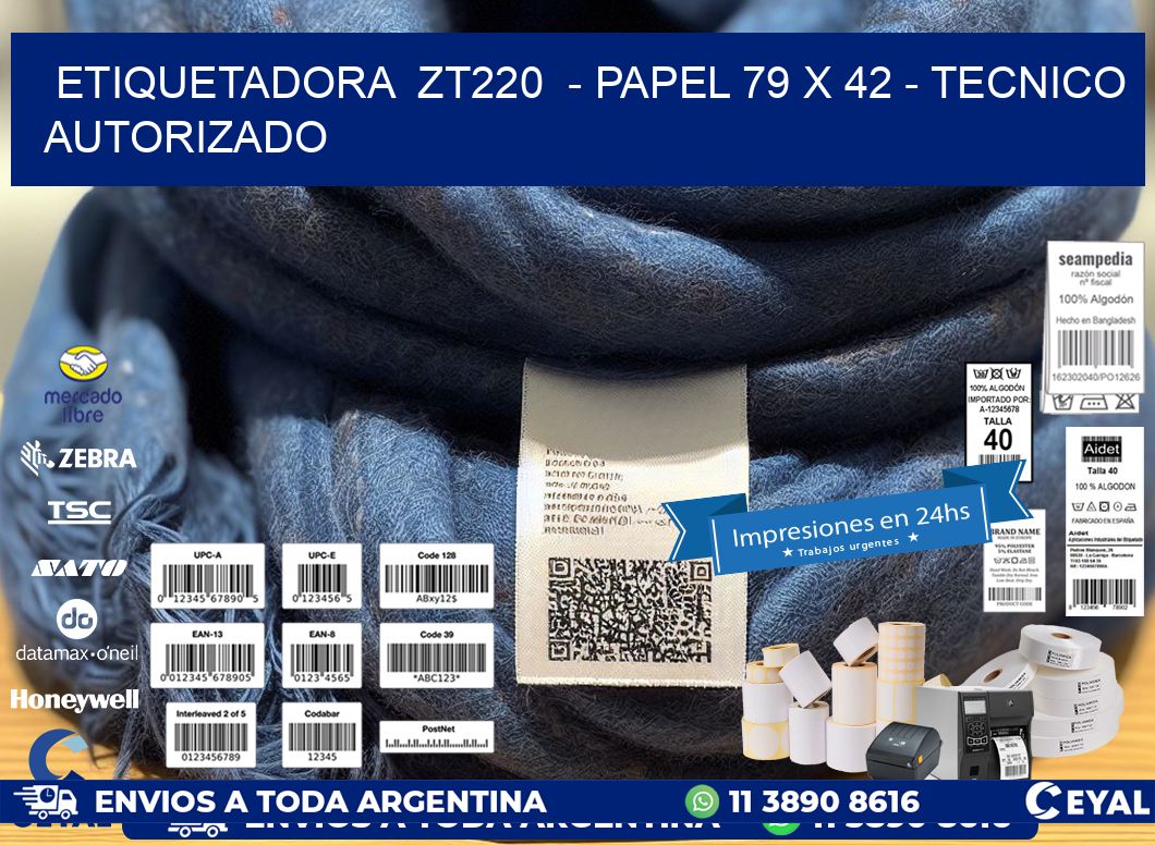ETIQUETADORA ZT220 - PAPEL 79 x 42 - TECNICO AUTORIZADO