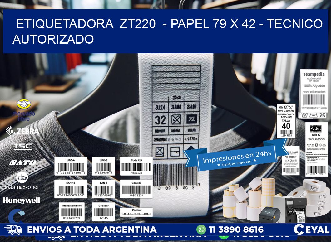 ETIQUETADORA ZT220 - PAPEL 79 x 42 - TECNICO AUTORIZADO