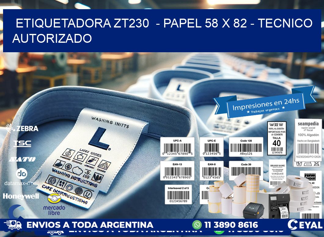 ETIQUETADORA ZT230  – PAPEL 58 x 82 – TECNICO AUTORIZADO