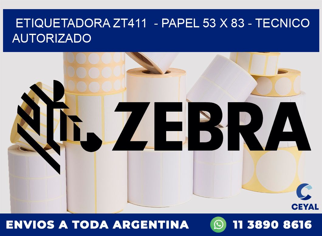 ETIQUETADORA ZT411  - PAPEL 53 x 83 - TECNICO AUTORIZADO