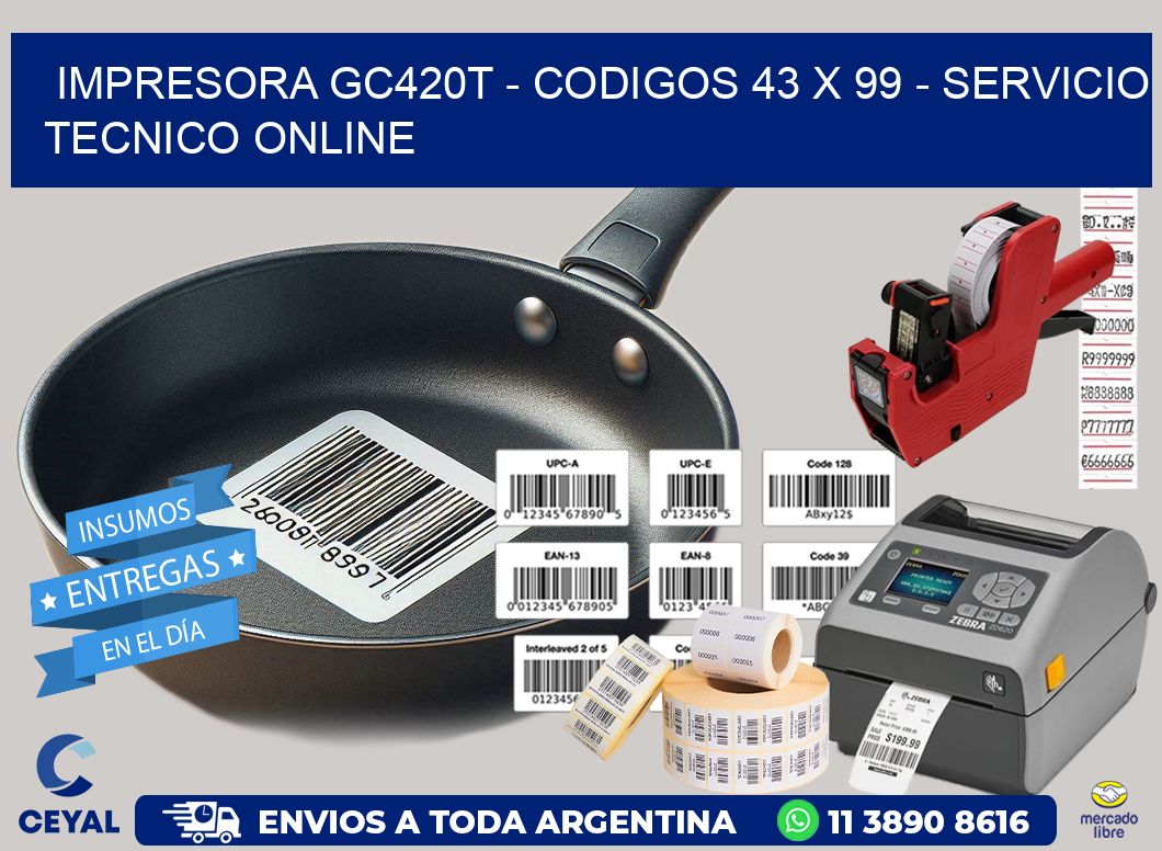 IMPRESORA GC420T – CODIGOS 43 x 99 – SERVICIO TECNICO ONLINE