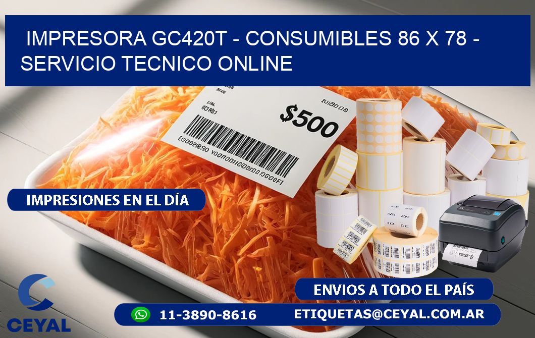 IMPRESORA GC420T - CONSUMIBLES 86 x 78 - SERVICIO TECNICO ONLINE